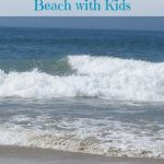 Tips for Visiting the Beach with Kids